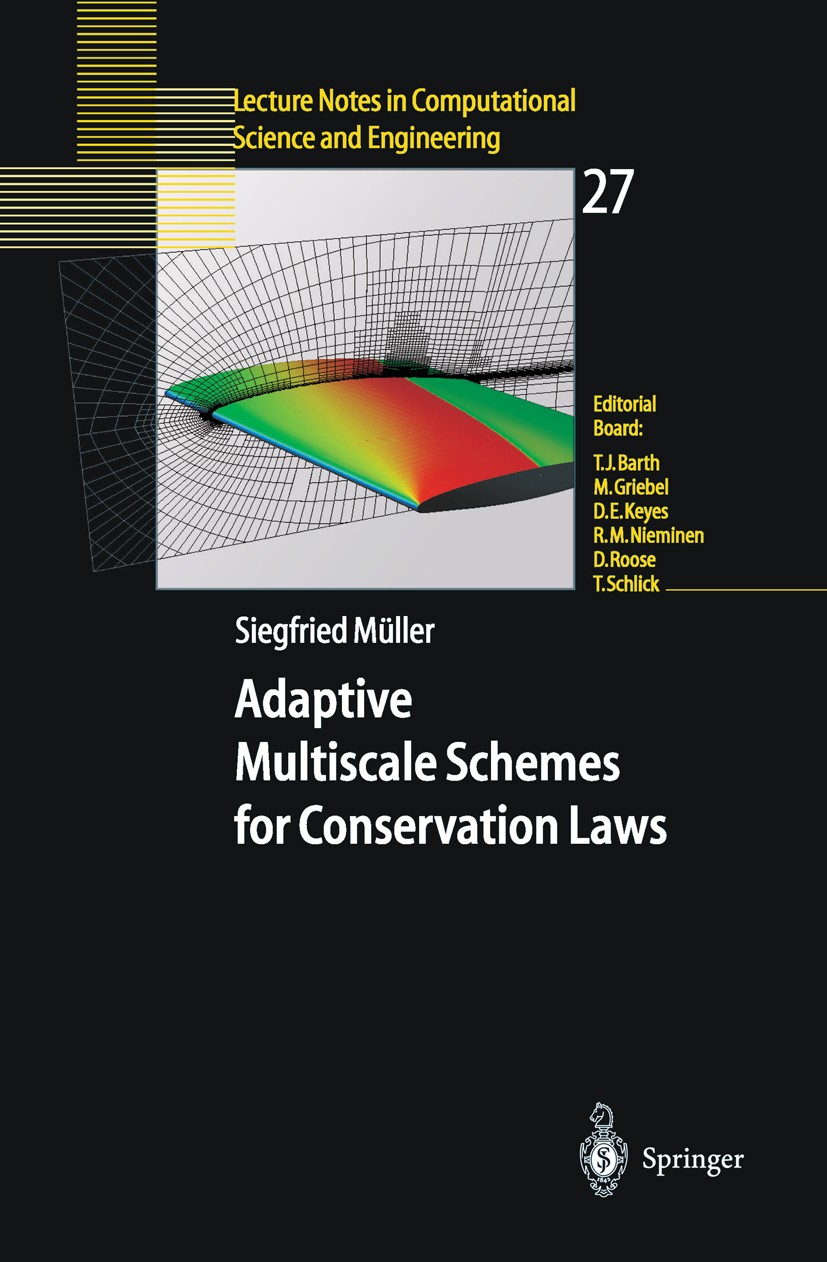 Titlebook: Adaptive Multiscale Schemes for Conservation Laws; Siegfried Müller Book 2003 Springer-Verlag Berlin Heidelberg 2003 Approximation.Wavelet Titlebook: Adaptive Multiscale Schemes for Conservation Laws; Siegfried Müller Book 2003 Springer-Verlag Berlin Heidelberg 2003 Approximation.Wavelet