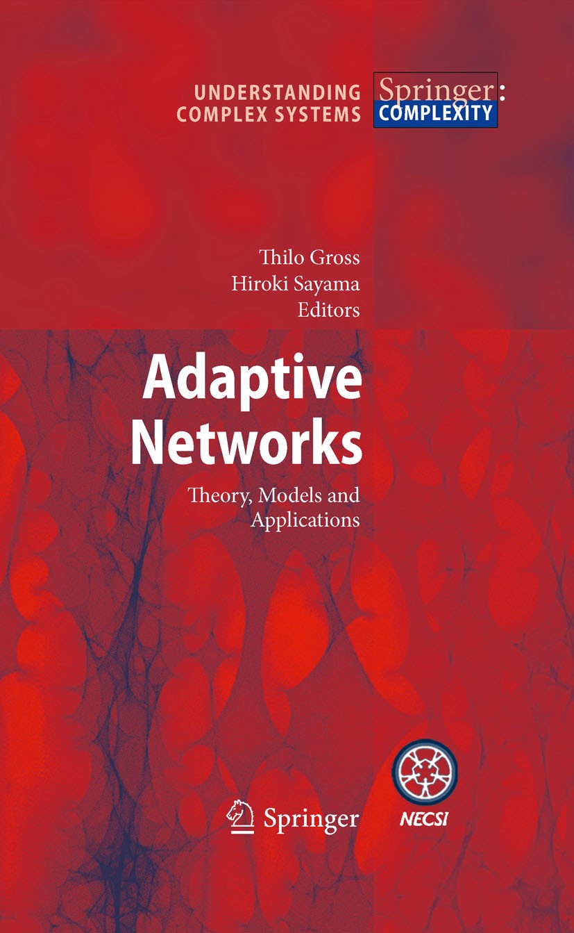 Titlebook: Adaptive Networks; Theory, Models and A Thilo Gross,Hiroki Sayama Book 2009 Springer-Verlag Berlin Heidelberg 2009 adaptive complex network Titlebook: Adaptive Networks; Theory, Models and A Thilo Gross,Hiroki Sayama Book 2009 Springer-Verlag Berlin Heidelberg 2009 adaptive complex network