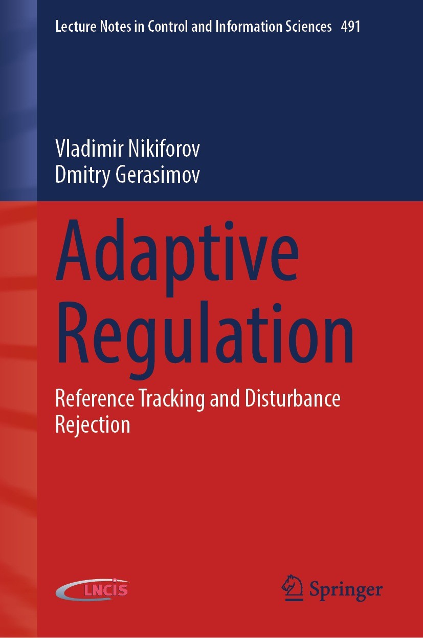 Titlebook: Adaptive Regulation; Reference Tracking a Vladimir Nikiforov,Dmitry Gerasimov Book 2022 Springer Nature Switzerland AG 2022 Adaptive Contro Titlebook: Adaptive Regulation; Reference Tracking a Vladimir Nikiforov,Dmitry Gerasimov Book 2022 Springer Nature Switzerland AG 2022 Adaptive Contro