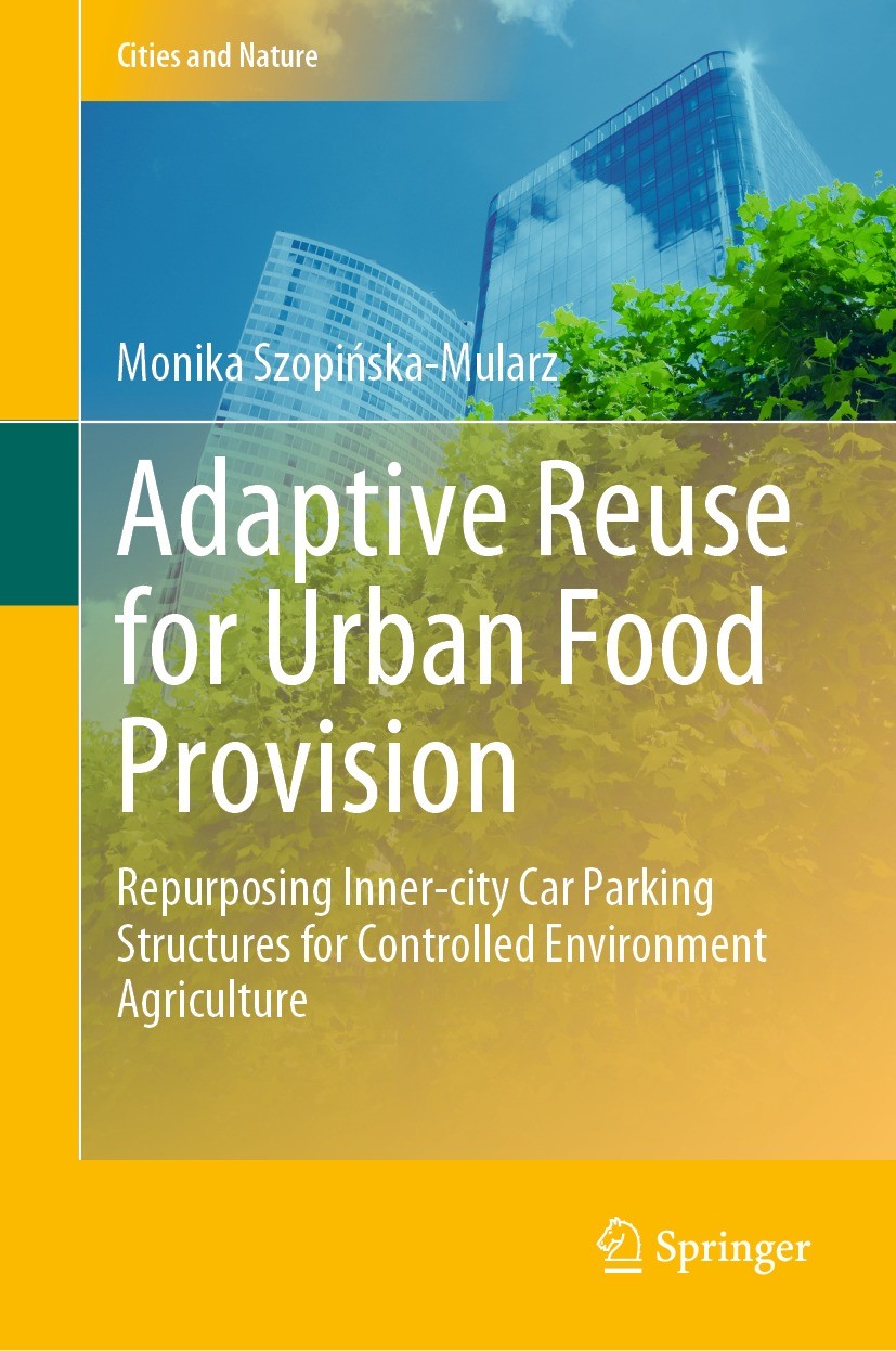 Titlebook: Adaptive Reuse for Urban Food Provision; Repurposing Inner-ci Monika Szopińska-Mularz Book 2022 The Editor(s) (if applicable) and The Autho Titlebook: Adaptive Reuse for Urban Food Provision; Repurposing Inner-ci Monika Szopińska-Mularz Book 2022 The Editor(s) (if applicable) and The Autho