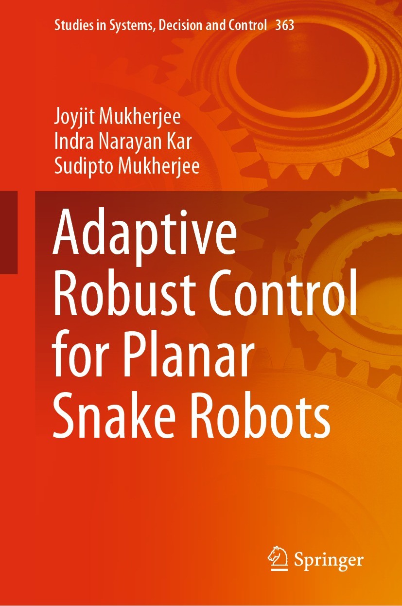 Titlebook: Adaptive Robust Control for Planar Snake Robots; Joyjit Mukherjee,Indra Narayan Kar,Sudipto Mukherj Book 2021 The Editor(s) (if applicable Titlebook: Adaptive Robust Control for Planar Snake Robots; Joyjit Mukherjee,Indra Narayan Kar,Sudipto Mukherj Book 2021 The Editor(s) (if applicable