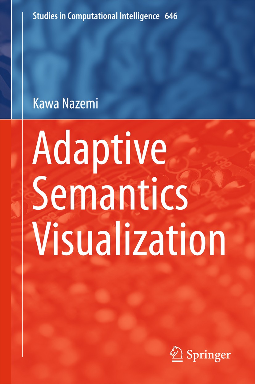 Titlebook: Adaptive Semantics Visualization; Kawa Nazemi Book 2016 Springer International Publishing Switzerland 2016 Computational Intelligence.Adap Titlebook: Adaptive Semantics Visualization; Kawa Nazemi Book 2016 Springer International Publishing Switzerland 2016 Computational Intelligence.Adap