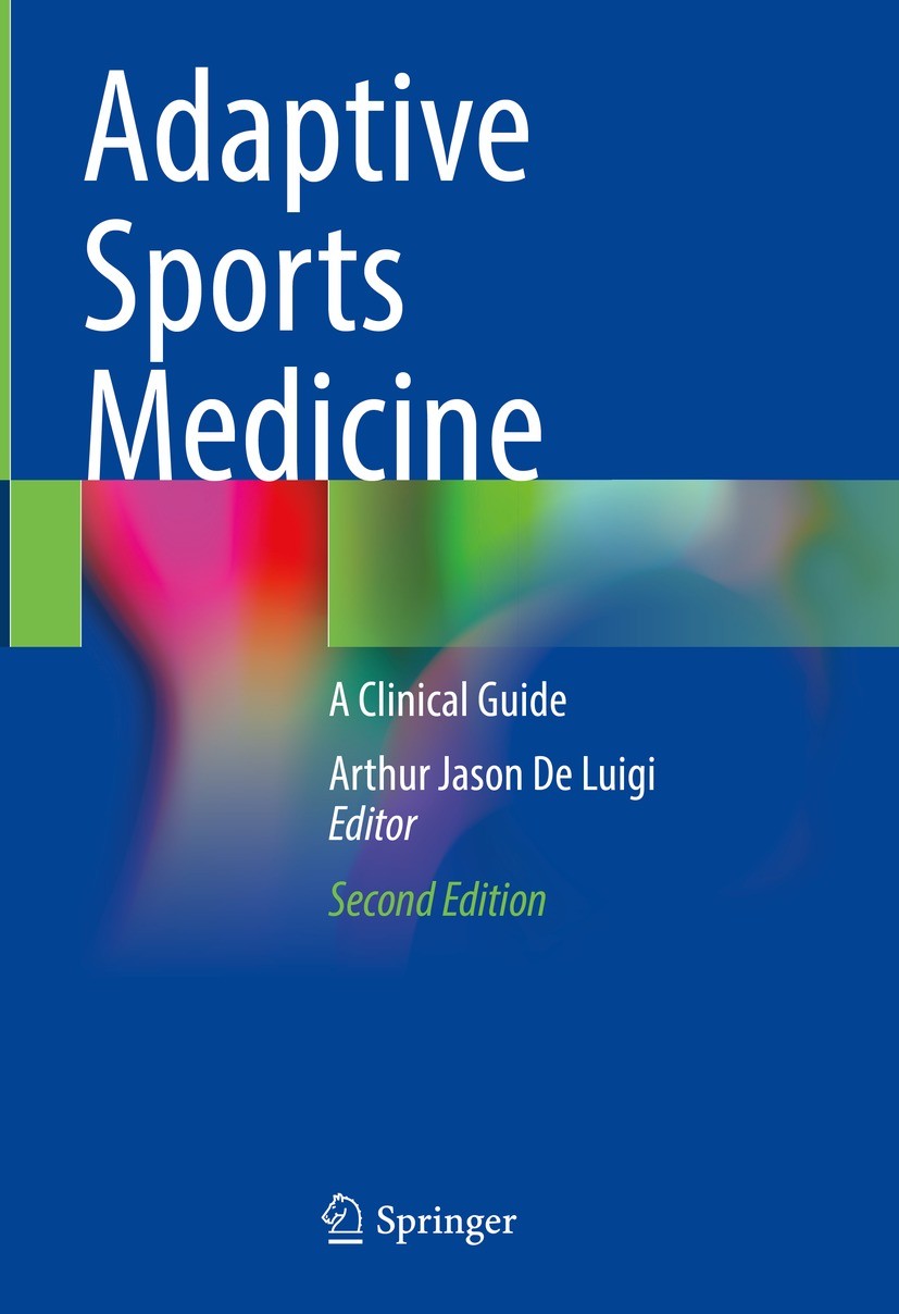 Titlebook: Adaptive Sports Medicine; A Clinical Guide Arthur Jason De Luigi Book 2023Latest edition The Editor(s) (if applicable) and The Author(s), u Titlebook: Adaptive Sports Medicine; A Clinical Guide Arthur Jason De Luigi Book 2023Latest edition The Editor(s) (if applicable) and The Author(s), u