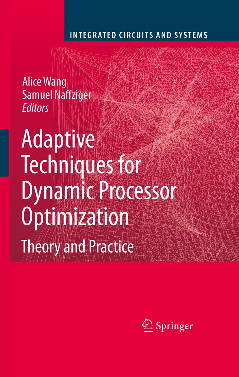 Titlebook: Adaptive Techniques for Dynamic Processor Optimization; Theory and Practice Alice Wang,Samuel Naffziger Book 2008 Springer-Verlag US 2008 N Titlebook: Adaptive Techniques for Dynamic Processor Optimization; Theory and Practice Alice Wang,Samuel Naffziger Book 2008 Springer-Verlag US 2008 N