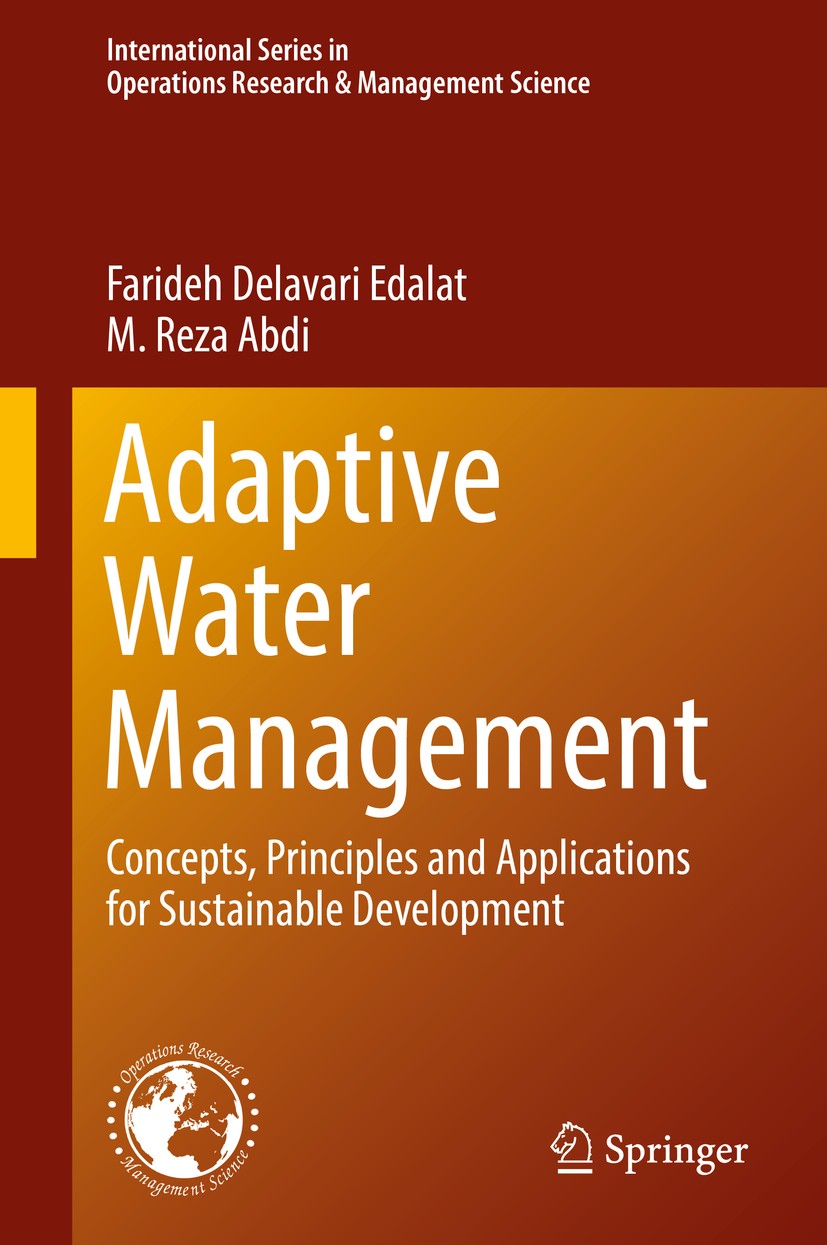 Titlebook: Adaptive Water Management; Concepts, Principles Farideh Delavari Edalat,M. Reza Abdi Book 2018 Springer International Publishing AG 2018 Ad Titlebook: Adaptive Water Management; Concepts, Principles Farideh Delavari Edalat,M. Reza Abdi Book 2018 Springer International Publishing AG 2018 Ad