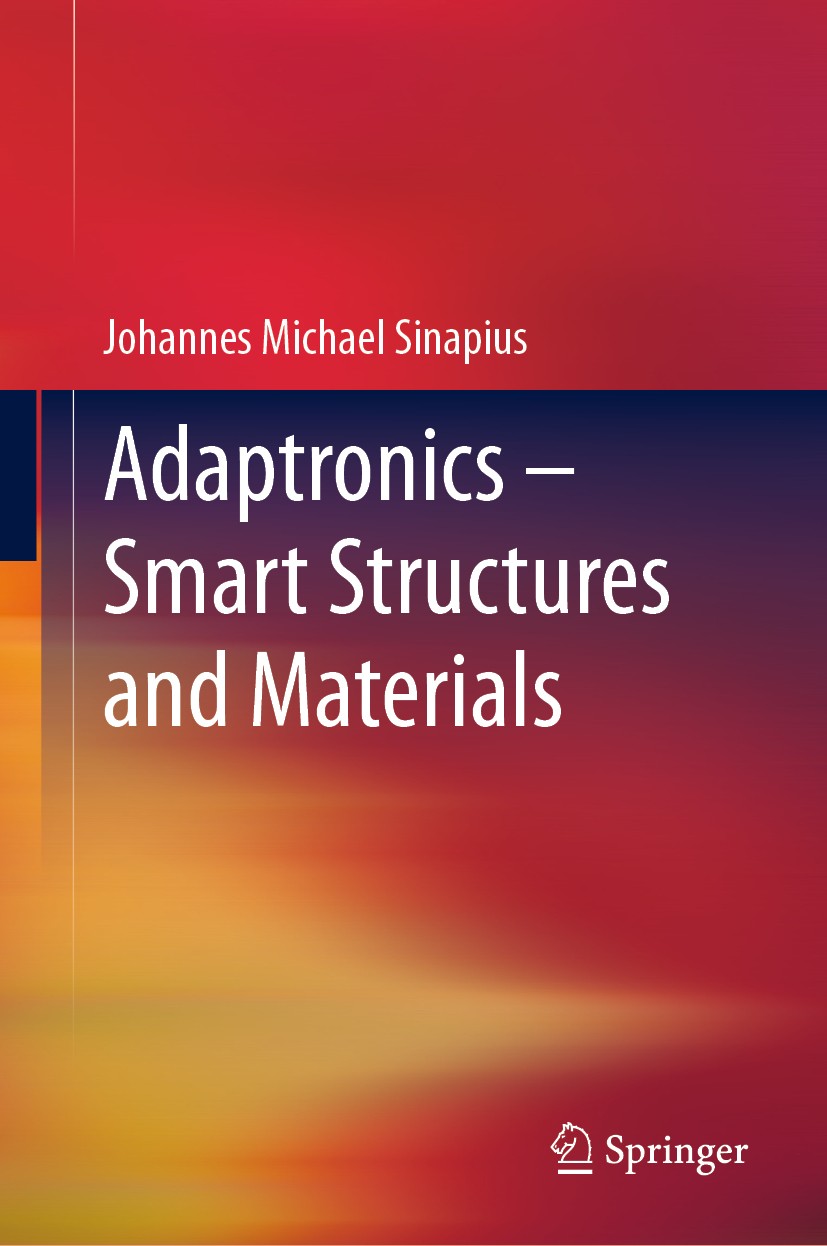 Titlebook: Adaptronics – Smart Structures and Materials; Johannes Michael Sinapius Book 2021 Springer-Verlag GmbH Germany, part of Springer Nature 20 Titlebook: Adaptronics – Smart Structures and Materials; Johannes Michael Sinapius Book 2021 Springer-Verlag GmbH Germany, part of Springer Nature 20