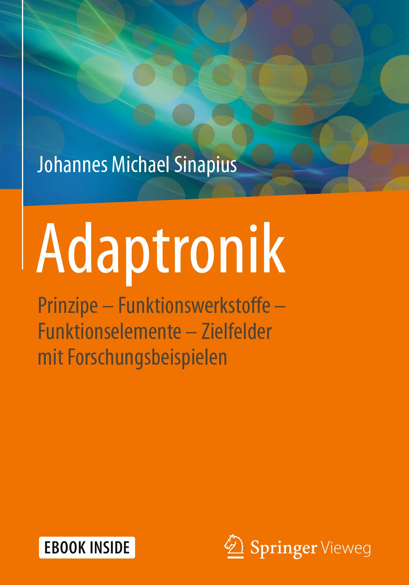 Titlebook: Adaptronik; Prinzipe - Funktions Johannes Michael Sinapius Book 2018 Springer-Verlag GmbH Deutschland, ein Teil von Springer Nature 2018 ad Titlebook: Adaptronik; Prinzipe - Funktions Johannes Michael Sinapius Book 2018 Springer-Verlag GmbH Deutschland, ein Teil von Springer Nature 2018 ad