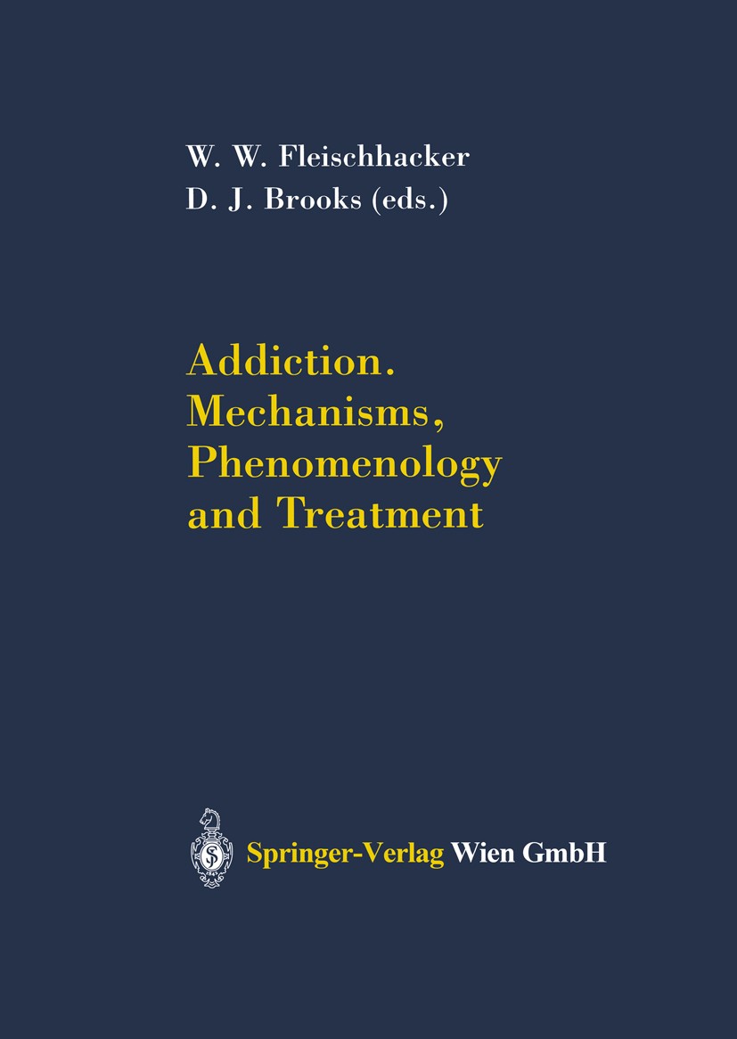 Titlebook: Addiction Mechanisms, Phenomenology and Treatment; W. W. Fleischhacker,D. J. Brooks Conference proceedings 2003 Springer-Verlag Wien 2003 Titlebook: Addiction Mechanisms, Phenomenology and Treatment; W. W. Fleischhacker,D. J. Brooks Conference proceedings 2003 Springer-Verlag Wien 2003