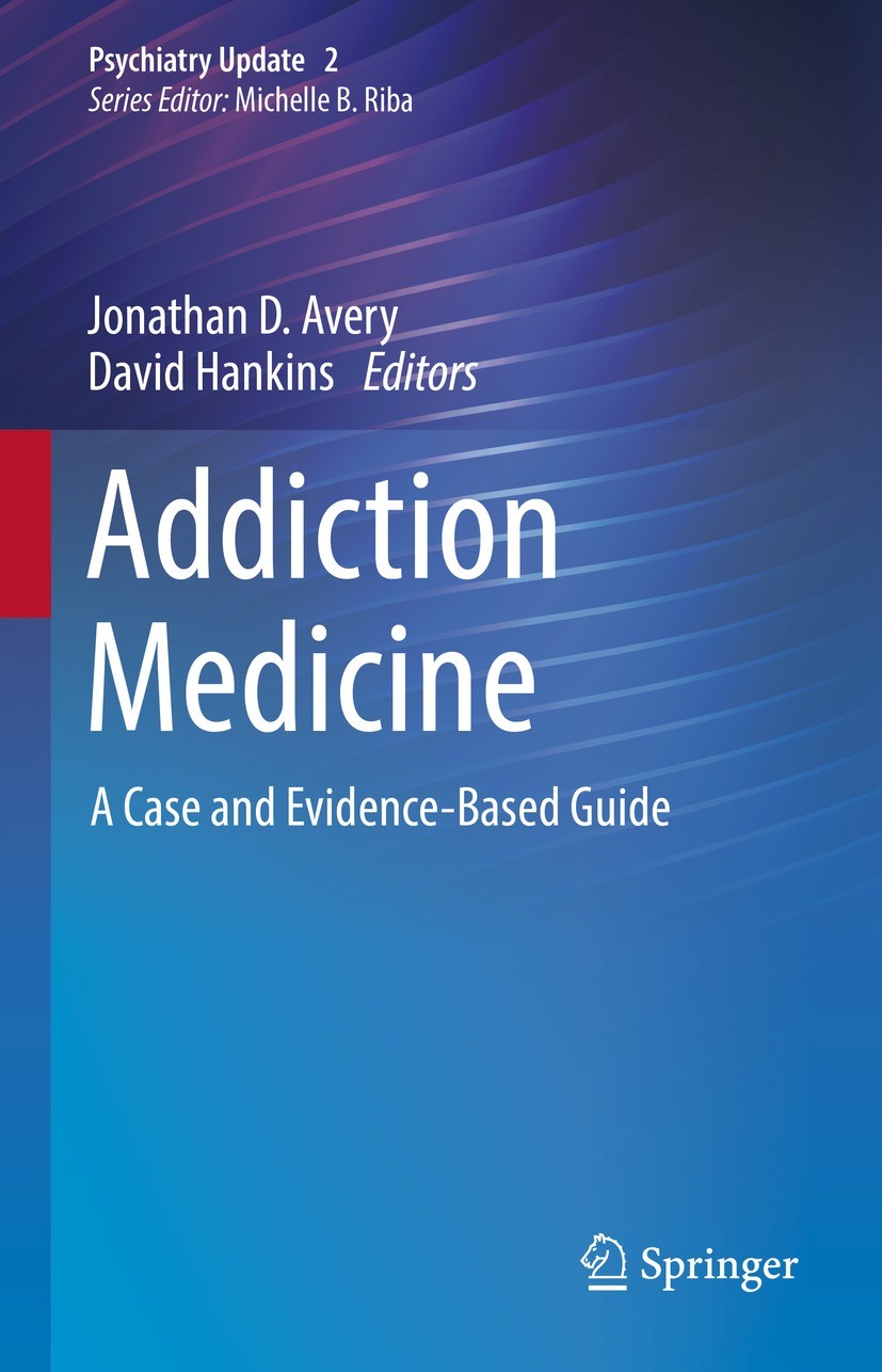 Titlebook: Addiction Medicine; A Case and Evidence- Jonathan D. Avery,David Hankins Book 2022 The Editor(s) (if applicable) and The Author(s), under e Titlebook: Addiction Medicine; A Case and Evidence- Jonathan D. Avery,David Hankins Book 2022 The Editor(s) (if applicable) and The Author(s), under e