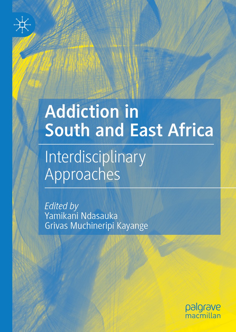 Titlebook: Addiction in South and East Africa; Interdisciplinary Ap Yamikani Ndasauka,Grivas Muchineripi Kayange Book 2019 The Editor(s) (if applicabl Titlebook: Addiction in South and East Africa; Interdisciplinary Ap Yamikani Ndasauka,Grivas Muchineripi Kayange Book 2019 The Editor(s) (if applicabl