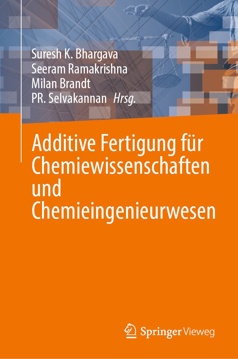 Titlebook: Additive Fertigung für Chemiewissenschaften und Chemieingenieurwesen; Suresh K. Bhargava,Seeram Ramakrishna,PR. Selvakan Book 2024 Der/die Titlebook: Additive Fertigung für Chemiewissenschaften und Chemieingenieurwesen; Suresh K. Bhargava,Seeram Ramakrishna,PR. Selvakan Book 2024 Der/die