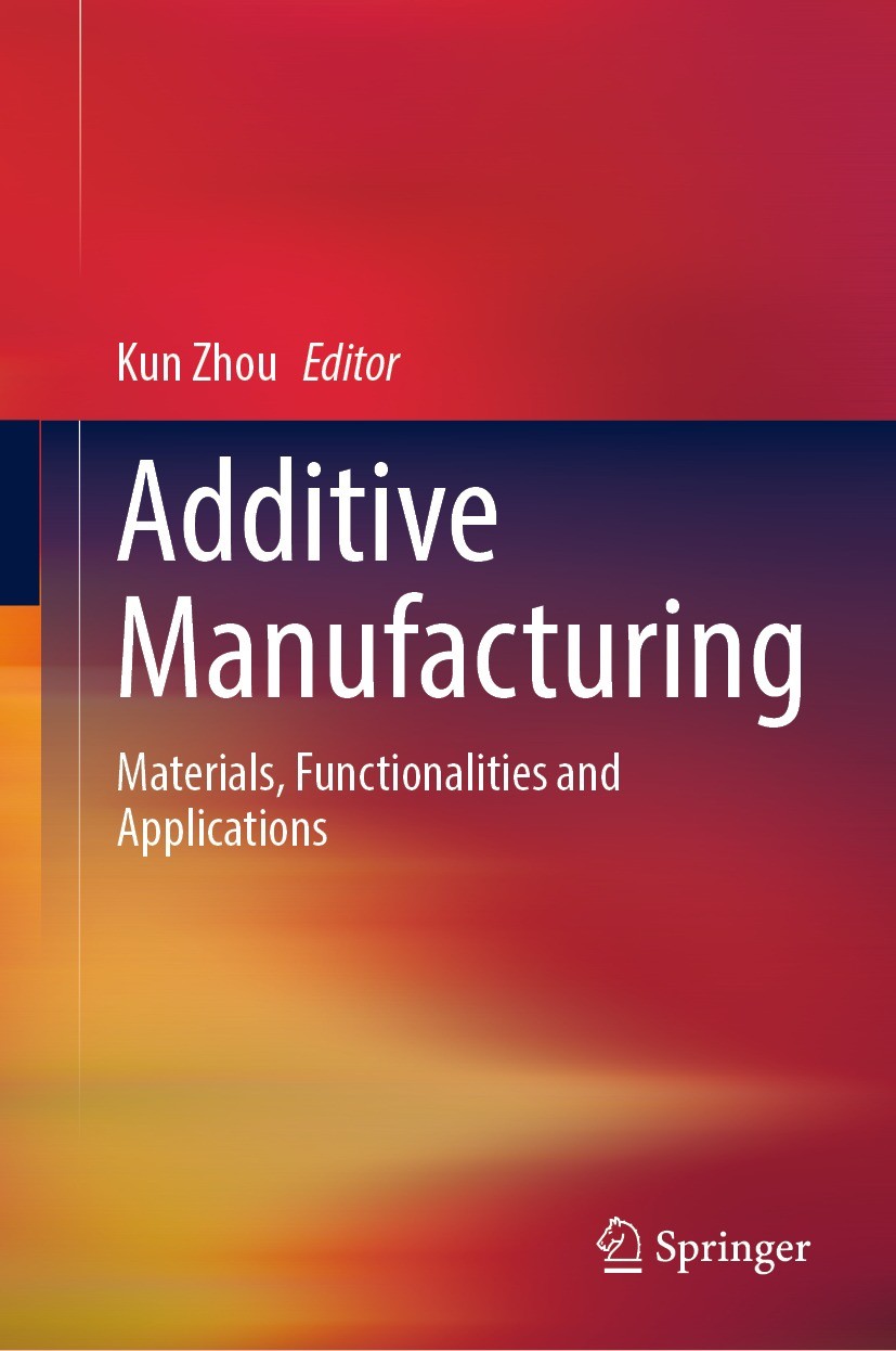 Titlebook: Additive Manufacturing; Materials, Functiona Kun Zhou Book 2023 The Editor(s) (if applicable) and The Author(s), under exclusive license to Titlebook: Additive Manufacturing; Materials, Functiona Kun Zhou Book 2023 The Editor(s) (if applicable) and The Author(s), under exclusive license to