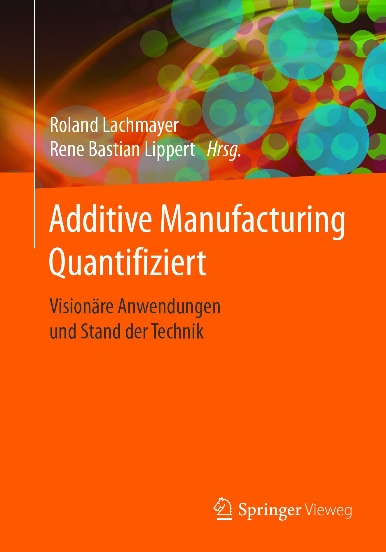 Titlebook: Additive Manufacturing Quantifiziert; Visionäre Anwendunge Roland Lachmayer,Rene Bastian Lippert Book 2017 Springer-Verlag GmbH Deutschland Titlebook: Additive Manufacturing Quantifiziert; Visionäre Anwendunge Roland Lachmayer,Rene Bastian Lippert Book 2017 Springer-Verlag GmbH Deutschland