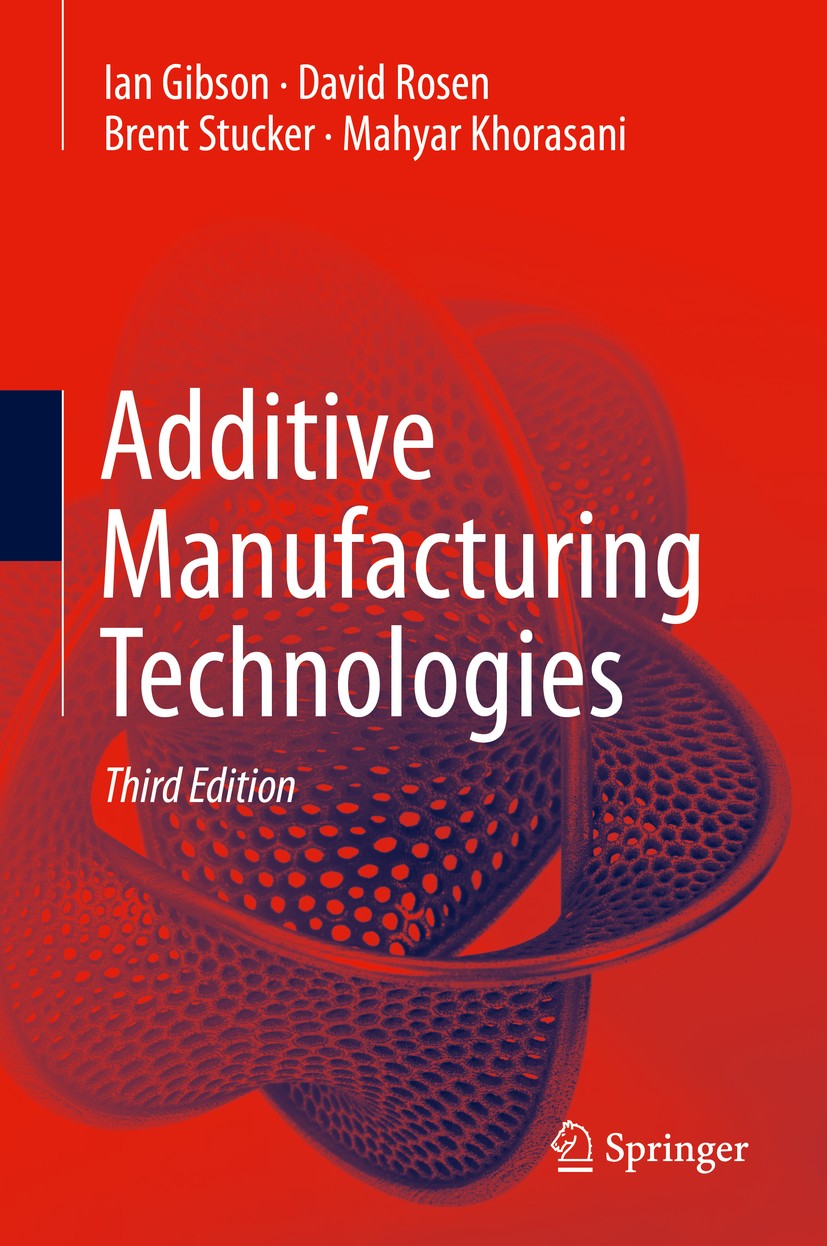 Titlebook: Additive Manufacturing Technologies; Ian Gibson,David Rosen,Mahyar Khorasani Textbook 2021Latest edition Springer Nature Switzerland AG 20 Titlebook: Additive Manufacturing Technologies; Ian Gibson,David Rosen,Mahyar Khorasani Textbook 2021Latest edition Springer Nature Switzerland AG 20