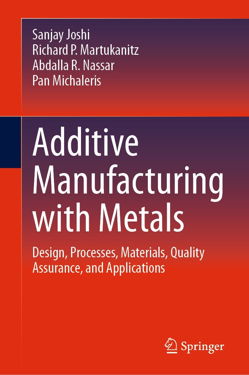 Titlebook: Additive Manufacturing with Metals; Design, Processes, M Sanjay Joshi,Richard P. Martukanitz,Pan Michaleris Textbook 2023 Springer Nature S Titlebook: Additive Manufacturing with Metals; Design, Processes, M Sanjay Joshi,Richard P. Martukanitz,Pan Michaleris Textbook 2023 Springer Nature S