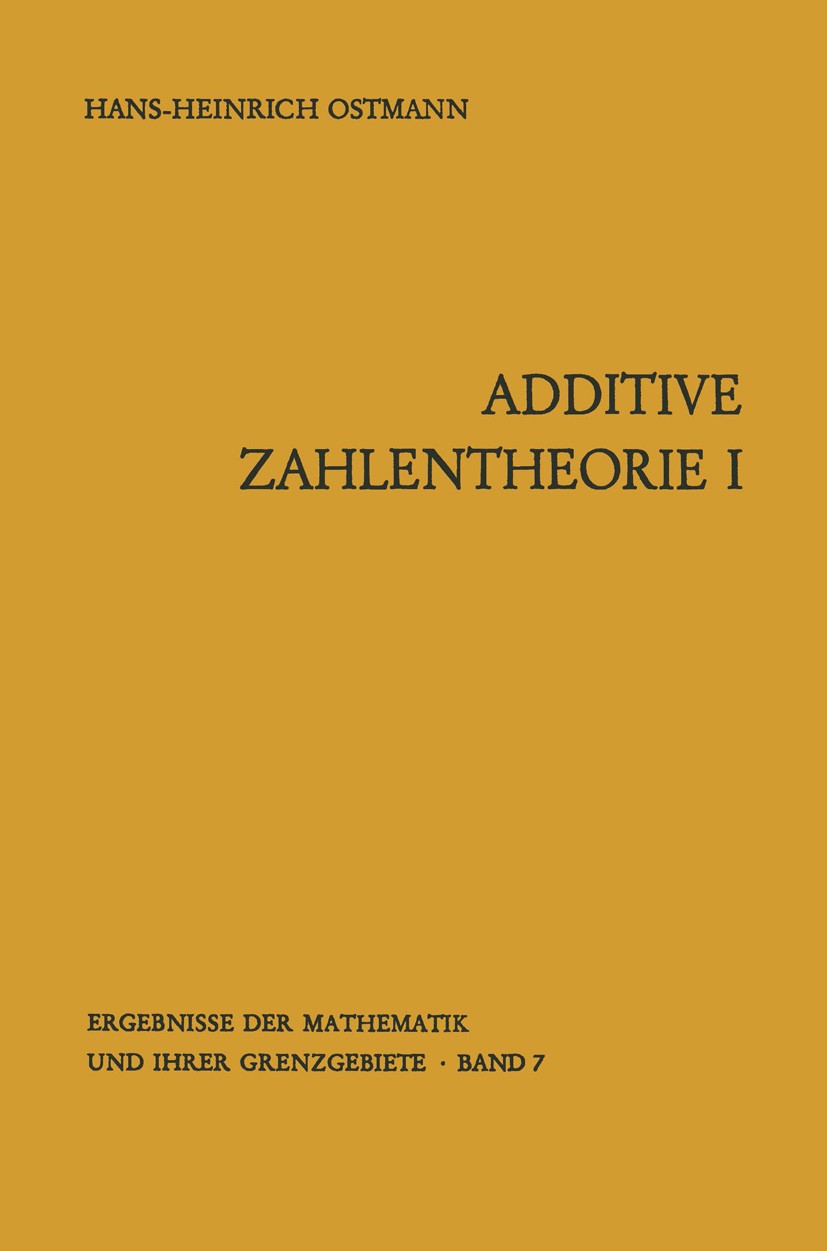 Titlebook: Additive Zahlentheorie; Erster Teil Allgemei Hans-Heinrich Ostmann Book 1956 Springer-Verlag Berlin Heidelberg 1956 Additive Zahlentheorie. Titlebook: Additive Zahlentheorie; Erster Teil Allgemei Hans-Heinrich Ostmann Book 1956 Springer-Verlag Berlin Heidelberg 1956 Additive Zahlentheorie.