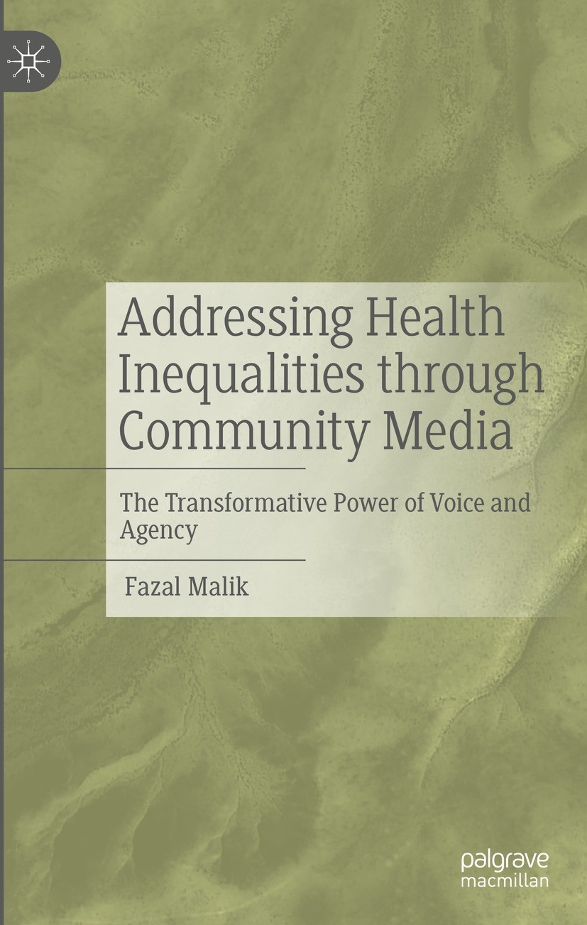 Titlebook: Addressing Health Inequalities through Community Media; The Transformative P Fazal Malik Book 2023 The Editor(s) (if applicable) and The Au Titlebook: Addressing Health Inequalities through Community Media; The Transformative P Fazal Malik Book 2023 The Editor(s) (if applicable) and The Au