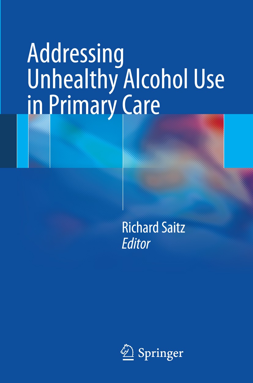 Titlebook: Addressing Unhealthy Alcohol Use in Primary Care; Richard Saitz Book 2013 Springer Science+Business Media New York 2013 Addiction.Alcohol. Titlebook: Addressing Unhealthy Alcohol Use in Primary Care; Richard Saitz Book 2013 Springer Science+Business Media New York 2013 Addiction.Alcohol.