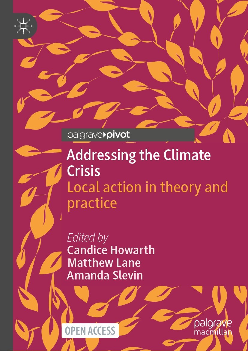 Titlebook: Addressing the Climate Crisis; Local action in theo Candice Howarth,Matthew Lane,Amanda Slevin Book‘‘‘‘‘‘‘‘ 2022 The Editor(s) (if applicab Titlebook: Addressing the Climate Crisis; Local action in theo Candice Howarth,Matthew Lane,Amanda Slevin Book‘‘‘‘‘‘‘‘ 2022 The Editor(s) (if applicab