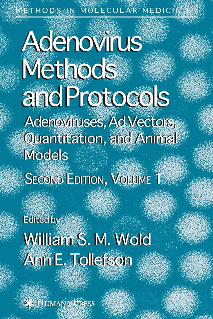 Titlebook: Adenovirus Methods and Protocols; Volume 1: Adenovirus William S. M. Wold,Ann E. Tollefson Book 2007Latest edition Humana Press 2007 DNA.EL Titlebook: Adenovirus Methods and Protocols; Volume 1: Adenovirus William S. M. Wold,Ann E. Tollefson Book 2007Latest edition Humana Press 2007 DNA.EL