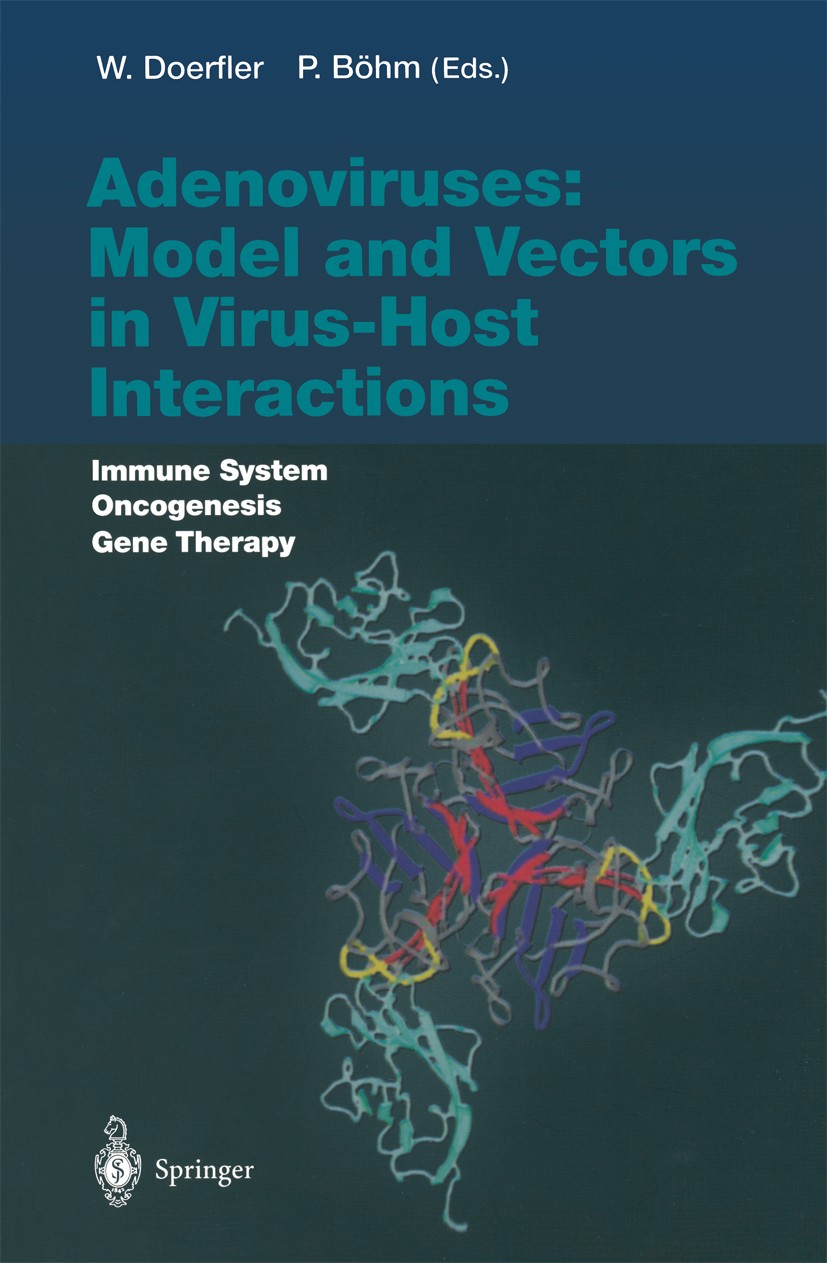 Titlebook: Adenoviruses: Model and Vectors in Virus-Host Interactions; Immune System, Oncog Walter Doerfler,Petra Böhm Book 2004 The Editor(s) (if app Titlebook: Adenoviruses: Model and Vectors in Virus-Host Interactions; Immune System, Oncog Walter Doerfler,Petra Böhm Book 2004 The Editor(s) (if app