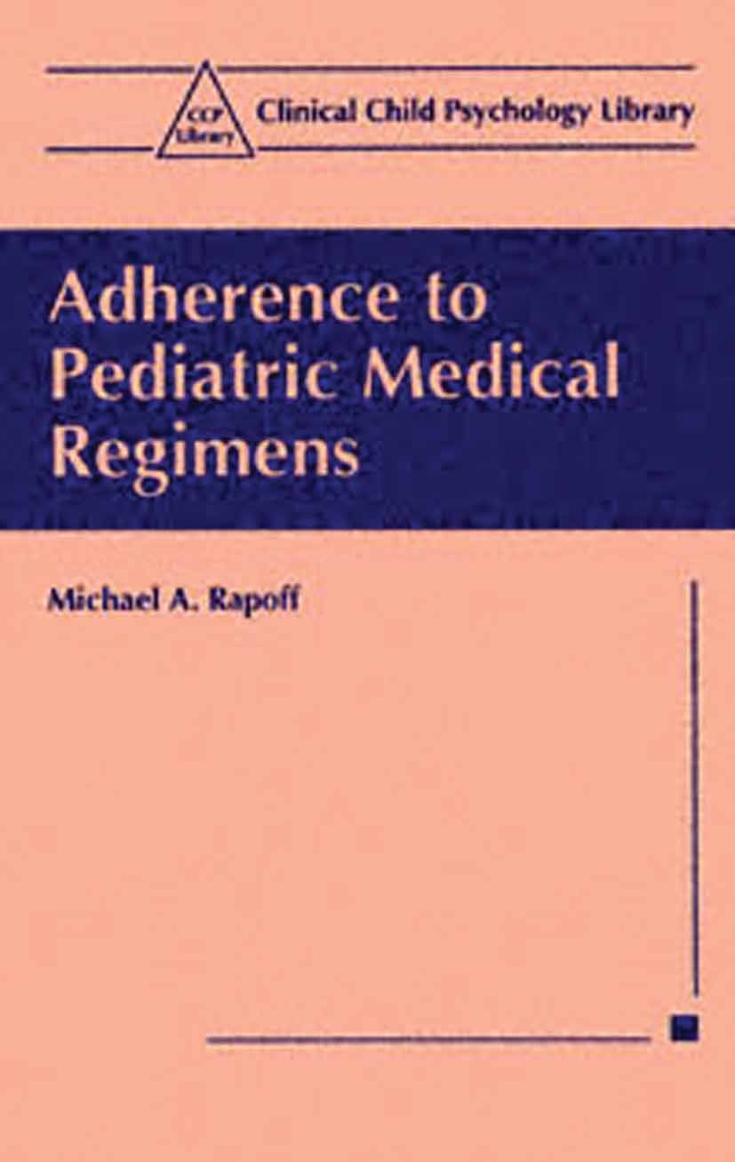 Titlebook: Adherence to Pediatric Medical Regimens; Michael A. Rapoff Book 19991st edition Springer-Verlag US 1999 ETA.Enhancement.children.health.in Titlebook: Adherence to Pediatric Medical Regimens; Michael A. Rapoff Book 19991st edition Springer-Verlag US 1999 ETA.Enhancement.children.health.in