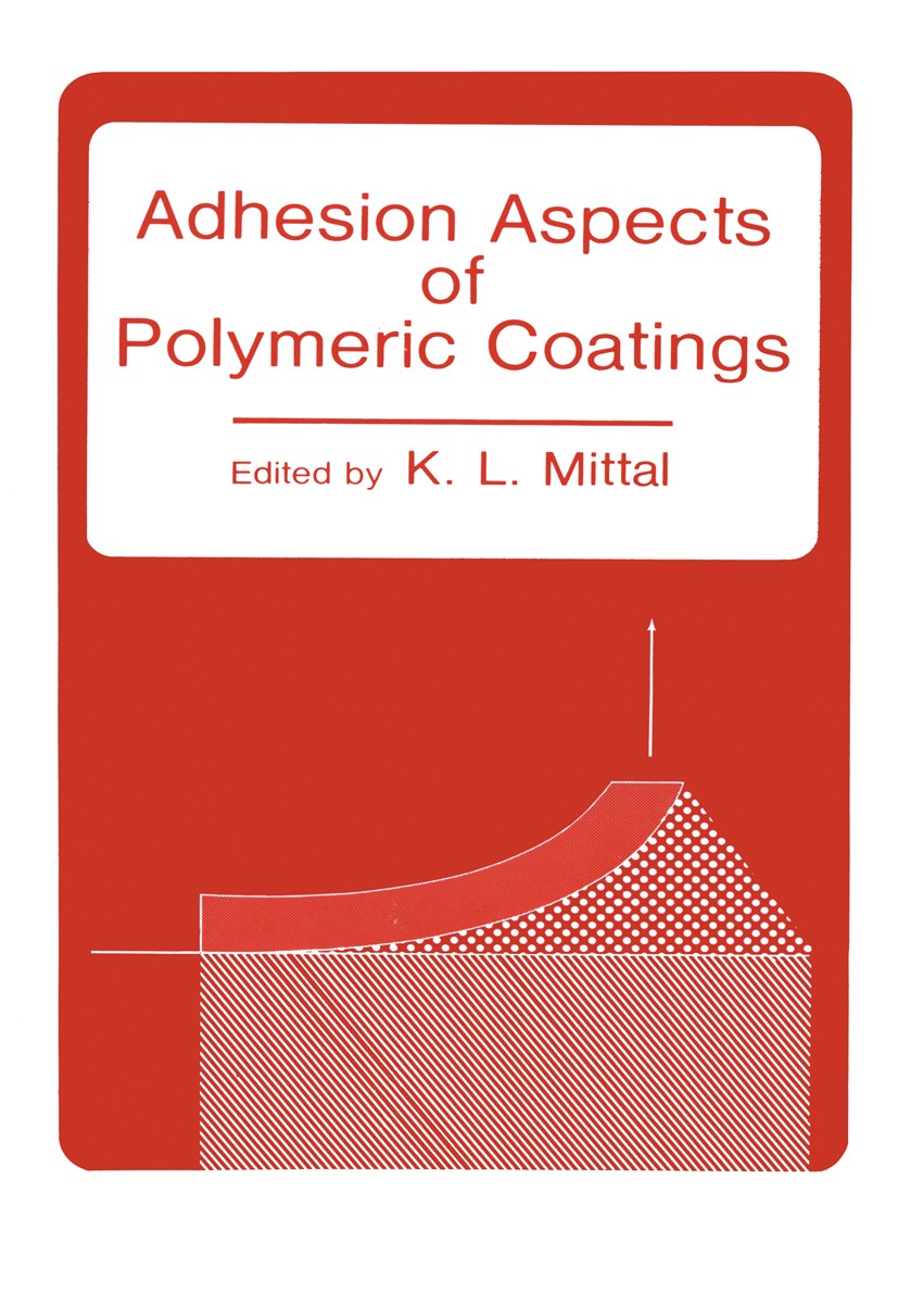 Titlebook: Adhesion Aspects of Polymeric Coatings; K. L. Mittal Book 1983 Plenum Press, New York 1983 adhesion.bonding.electrolyte.influence.ketone.m Titlebook: Adhesion Aspects of Polymeric Coatings; K. L. Mittal Book 1983 Plenum Press, New York 1983 adhesion.bonding.electrolyte.influence.ketone.m