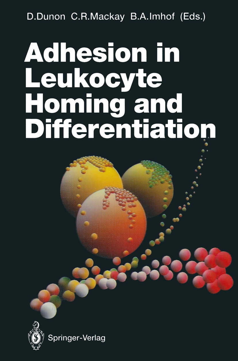 Titlebook: Adhesion in Leukocyte Homing and Differentiation; Dominique Dunon,Charles R. Mackay,Beat A. Imhof Book 1993 The Editor(s) (if applicable) Titlebook: Adhesion in Leukocyte Homing and Differentiation; Dominique Dunon,Charles R. Mackay,Beat A. Imhof Book 1993 The Editor(s) (if applicable)
