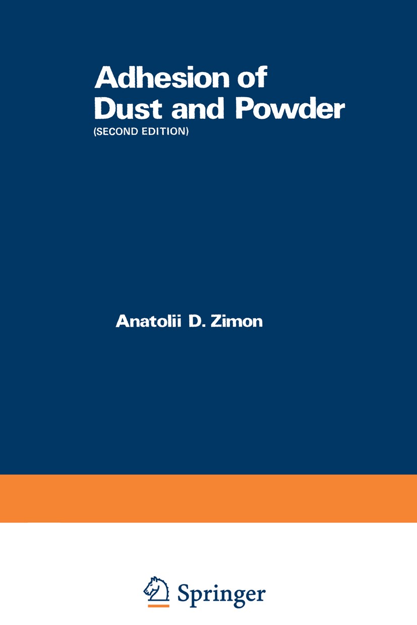 Titlebook: Adhesion of Dust and Powder; Anatolii D. Zimon Book 1982 Consultants Bureau, New York 1982 adhesion.electrolyte.film.material.preparation. Titlebook: Adhesion of Dust and Powder; Anatolii D. Zimon Book 1982 Consultants Bureau, New York 1982 adhesion.electrolyte.film.material.preparation.