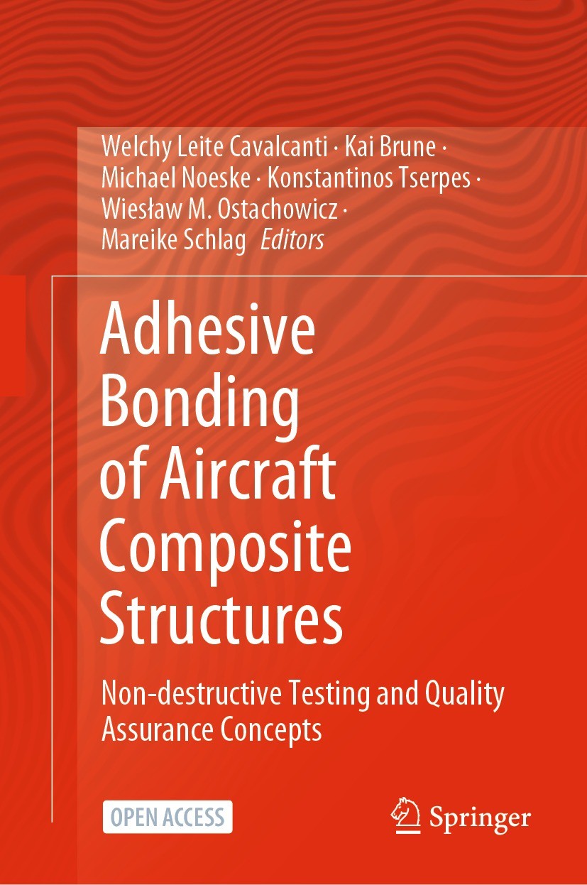 Titlebook: Adhesive Bonding of Aircraft Composite Structures; Non-destructive Test Welchy Leite Cavalcanti,Kai Brune,Mareike Schlag Book‘‘‘‘‘‘‘‘ 2021 Titlebook: Adhesive Bonding of Aircraft Composite Structures; Non-destructive Test Welchy Leite Cavalcanti,Kai Brune,Mareike Schlag Book‘‘‘‘‘‘‘‘ 2021