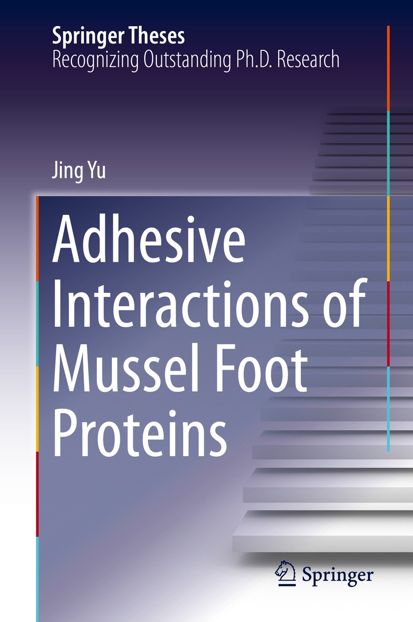 Titlebook: Adhesive Interactions of Mussel Foot Proteins; Jing Yu Book 2014 Springer International Publishing Switzerland 2014 Mfps.Mica.Mussel Foot Titlebook: Adhesive Interactions of Mussel Foot Proteins; Jing Yu Book 2014 Springer International Publishing Switzerland 2014 Mfps.Mica.Mussel Foot