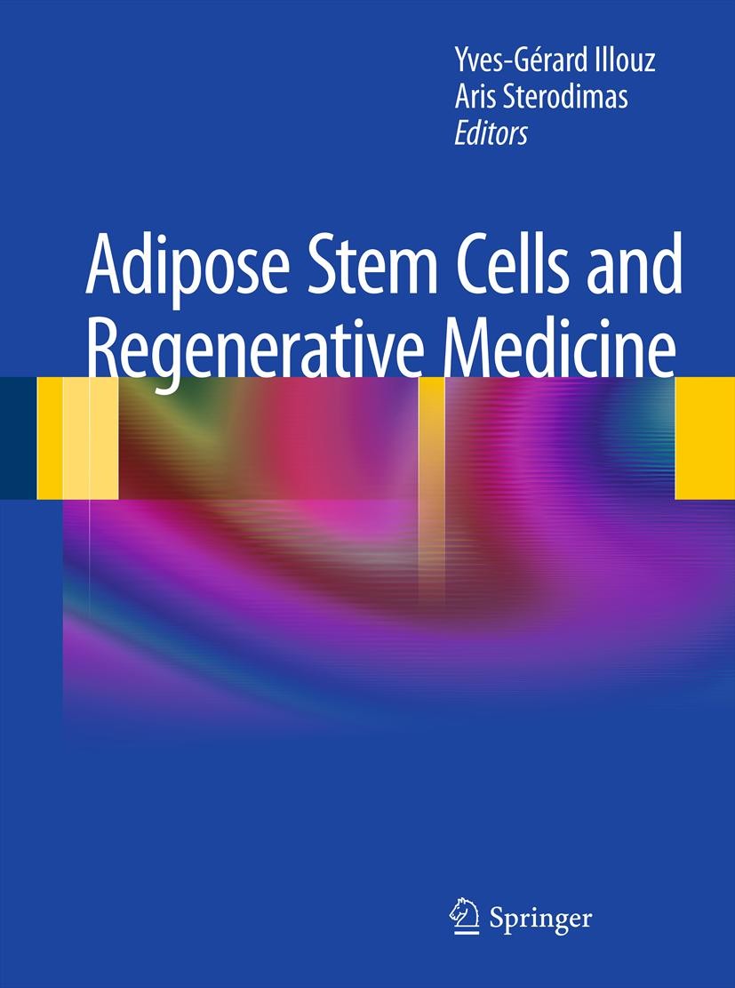 Titlebook: Adipose Stem Cells and Regenerative Medicine; Yves-Gerard Illouz,Aris Sterodimas Book 2011 Springer-Verlag Berlin Heidelberg 2011 Biomater Titlebook: Adipose Stem Cells and Regenerative Medicine; Yves-Gerard Illouz,Aris Sterodimas Book 2011 Springer-Verlag Berlin Heidelberg 2011 Biomater