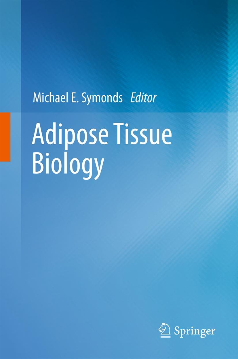 Titlebook: Adipose Tissue Biology; Michael E. Symonds Book 20121st edition Springer Science+Business Media, LLC 2012 Adipose.Biology.Symonds.Tissue Titlebook: Adipose Tissue Biology; Michael E. Symonds Book 20121st edition Springer Science+Business Media, LLC 2012 Adipose.Biology.Symonds.Tissue