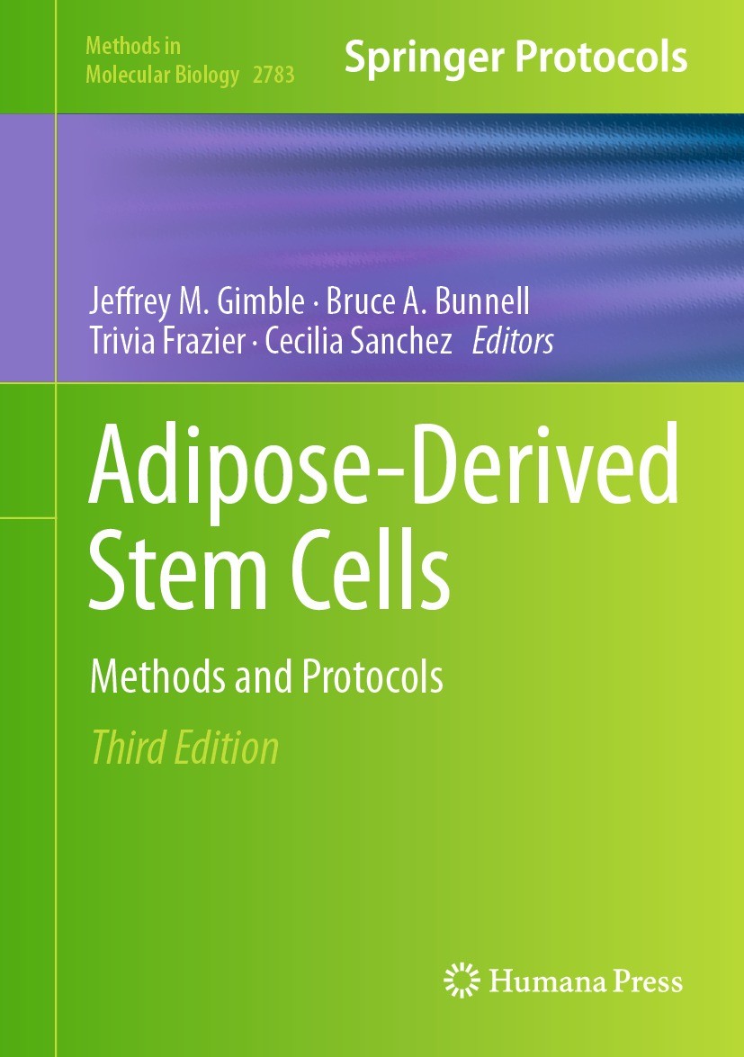 Titlebook: Adipose-Derived Stem Cells; Methods and Protocol Jeffrey Gimble,Bruce Bunnell,Cecilia Sanchez Book 2024Latest edition The Editor(s) (if app Titlebook: Adipose-Derived Stem Cells; Methods and Protocol Jeffrey Gimble,Bruce Bunnell,Cecilia Sanchez Book 2024Latest edition The Editor(s) (if app