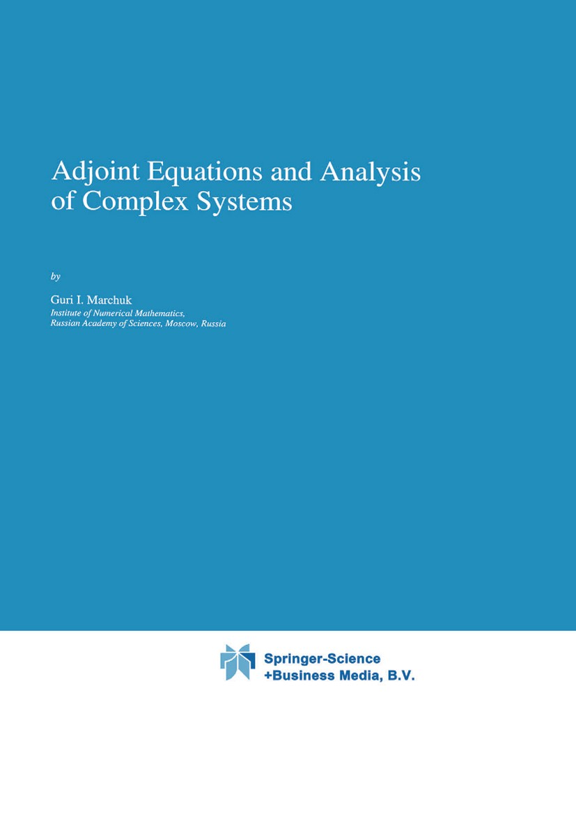 Titlebook: Adjoint Equations and Analysis of Complex Systems; Guri I. Marchuk Book 1995 Springer Science+Business Media Dordrecht 1995 Mathematica.al Titlebook: Adjoint Equations and Analysis of Complex Systems; Guri I. Marchuk Book 1995 Springer Science+Business Media Dordrecht 1995 Mathematica.al