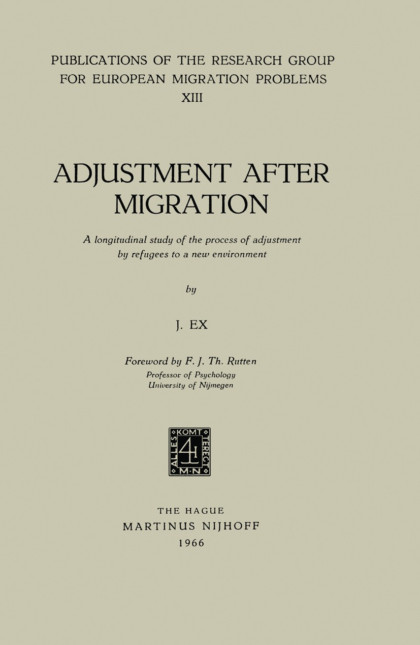 Titlebook: Adjustment After Migration; A longitudinal study J. Ex Book 1966 Springer Science+Business Media Dordrecht 1966 ETA.adjustment.environment. Titlebook: Adjustment After Migration; A longitudinal study J. Ex Book 1966 Springer Science+Business Media Dordrecht 1966 ETA.adjustment.environment.