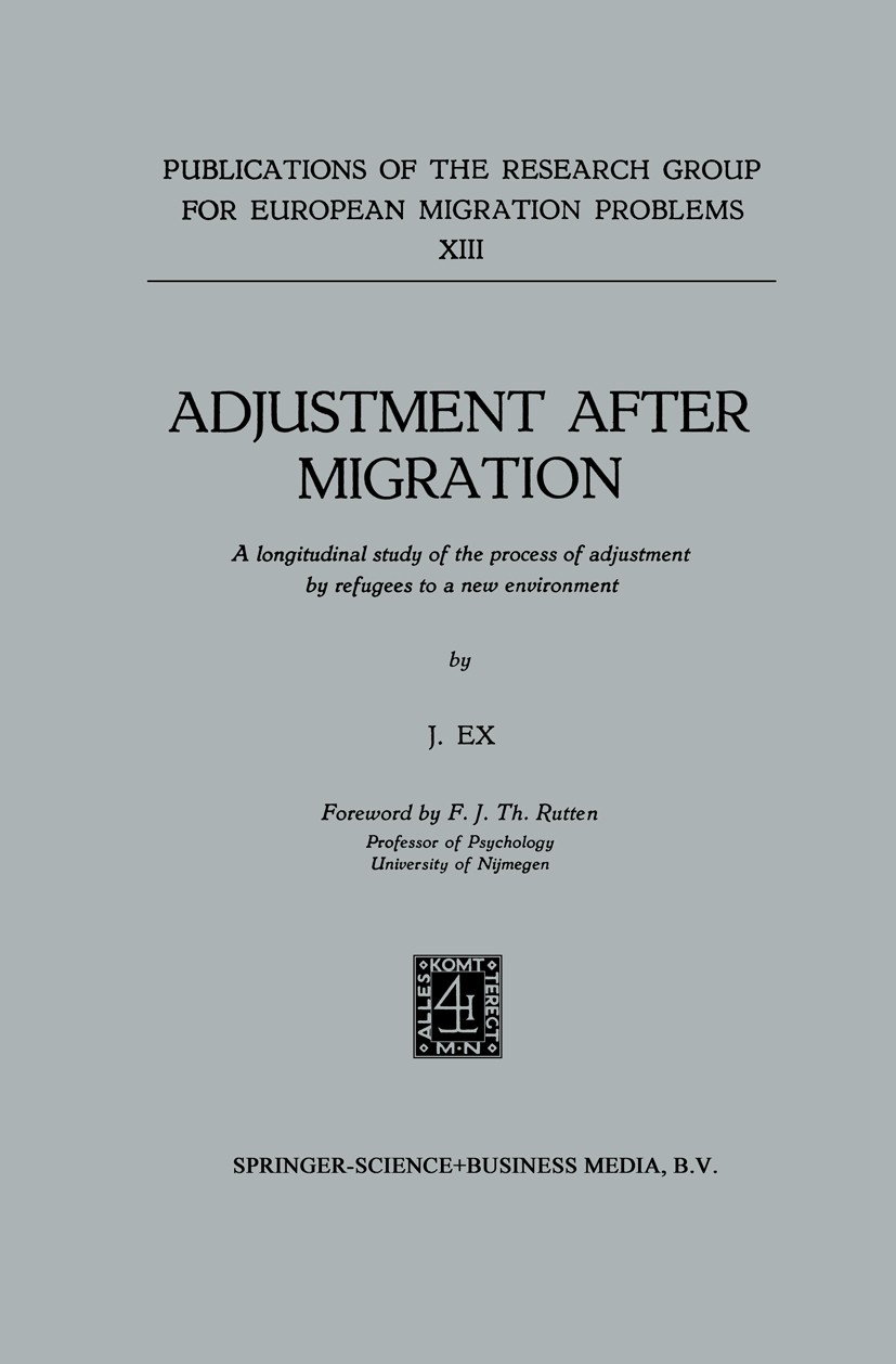 Titlebook: Adjustment after Migration; A longitudinal study J. Ex Book 1966 Springer Science+Business Media Dordrecht 1966 Design.Integration.Mode.chi Titlebook: Adjustment after Migration; A longitudinal study J. Ex Book 1966 Springer Science+Business Media Dordrecht 1966 Design.Integration.Mode.chi