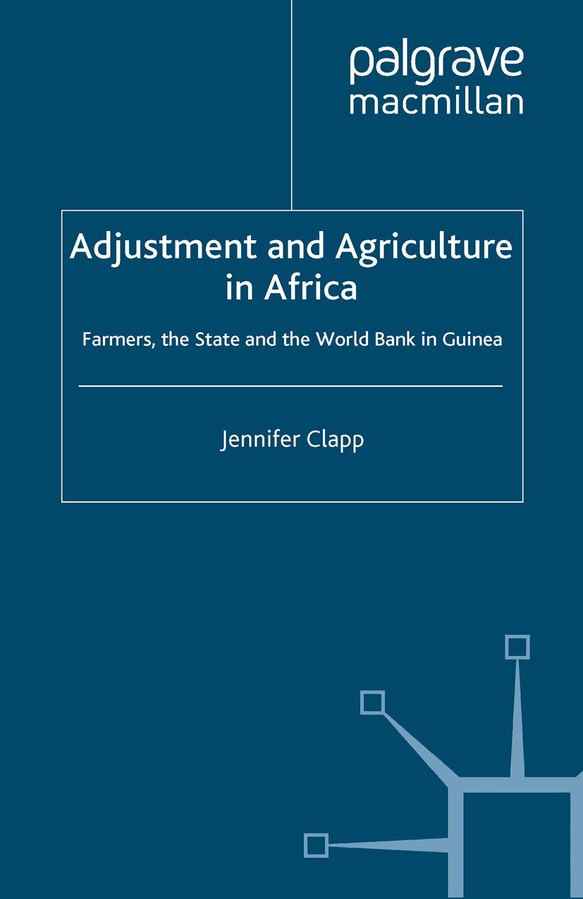 Titlebook: Adjustment and Agriculture in Africa; Farmers, the State a Jennifer Clapp Book 1997 Jennifer Clapp 1997 Agricultural Sector.agriculture.eco Titlebook: Adjustment and Agriculture in Africa; Farmers, the State a Jennifer Clapp Book 1997 Jennifer Clapp 1997 Agricultural Sector.agriculture.eco