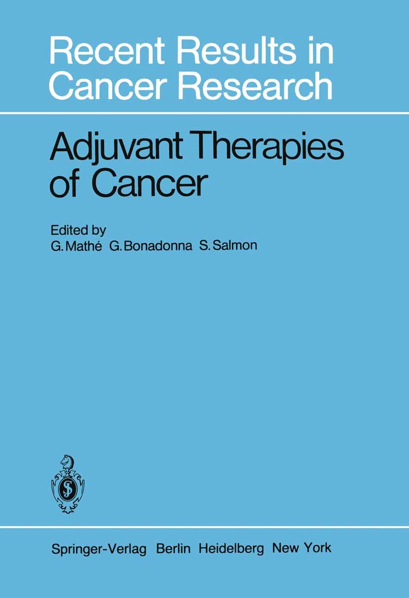 Titlebook: Adjuvant Therapies of Cancer; G. Mathé,G. Bonadonna,S. Salmon Book 1982 Springer-Verlag Berlin Heidelberg 1982 Immunotherapie.Krebs.Strahl Titlebook: Adjuvant Therapies of Cancer; G. Mathé,G. Bonadonna,S. Salmon Book 1982 Springer-Verlag Berlin Heidelberg 1982 Immunotherapie.Krebs.Strahl