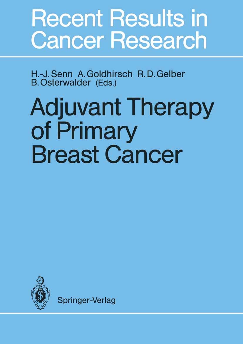 Titlebook: Adjuvant Therapy of Primary Breast Cancer; Hans-Jörg Senn,Aron Goldhirsch,Bruno Osterwalder Conference proceedings 1989 Springer-Verlag Be Titlebook: Adjuvant Therapy of Primary Breast Cancer; Hans-Jörg Senn,Aron Goldhirsch,Bruno Osterwalder Conference proceedings 1989 Springer-Verlag Be