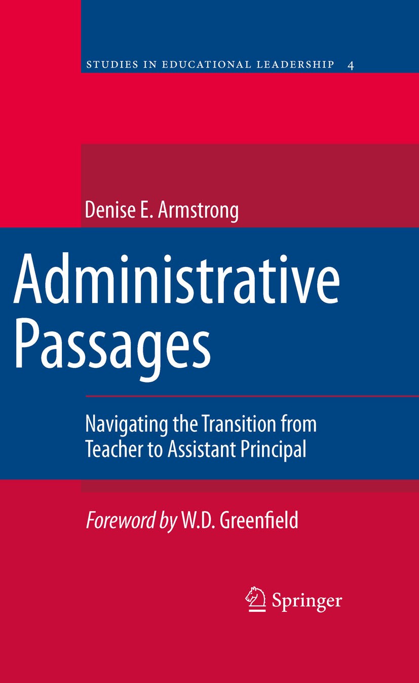 Titlebook: Administrative Passages; Navigating the Trans Denise Armstrong Book 2010 Springer Science+Business Media B.V. 2010 Educational Leadership.I Titlebook: Administrative Passages; Navigating the Trans Denise Armstrong Book 2010 Springer Science+Business Media B.V. 2010 Educational Leadership.I