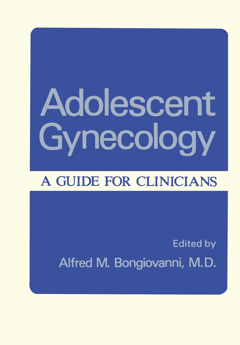 Titlebook: Adolescent Gynecology; A Guide for Clinicia Alfred M. Bongiovanni Book 1983 Plenum Publishing Corporation 1983 Sexually Transmitted Disease Titlebook: Adolescent Gynecology; A Guide for Clinicia Alfred M. Bongiovanni Book 1983 Plenum Publishing Corporation 1983 Sexually Transmitted Disease