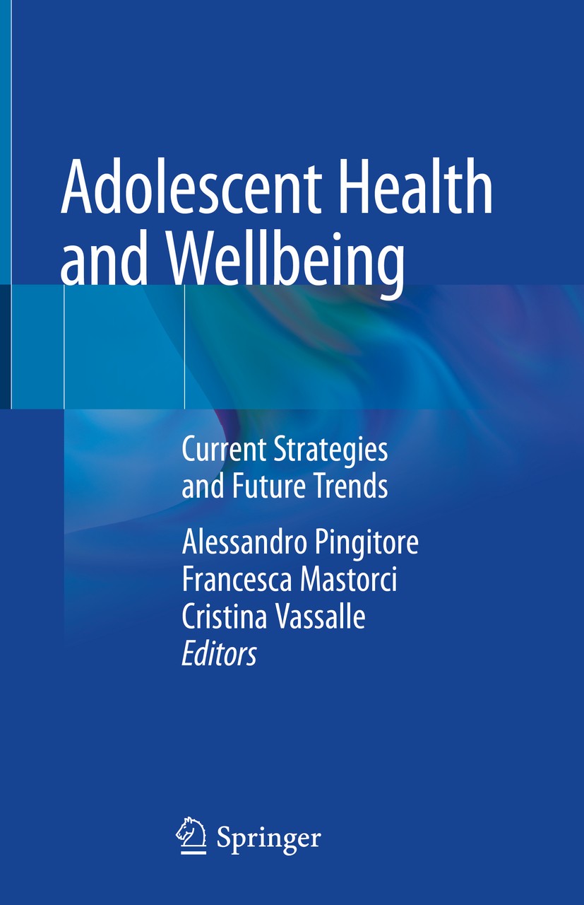 Titlebook: Adolescent Health and Wellbeing; Current Strategies a Alessandro Pingitore,Francesca Mastorci,Cristina V Book 2019 Springer Nature Switzerl Titlebook: Adolescent Health and Wellbeing; Current Strategies a Alessandro Pingitore,Francesca Mastorci,Cristina V Book 2019 Springer Nature Switzerl