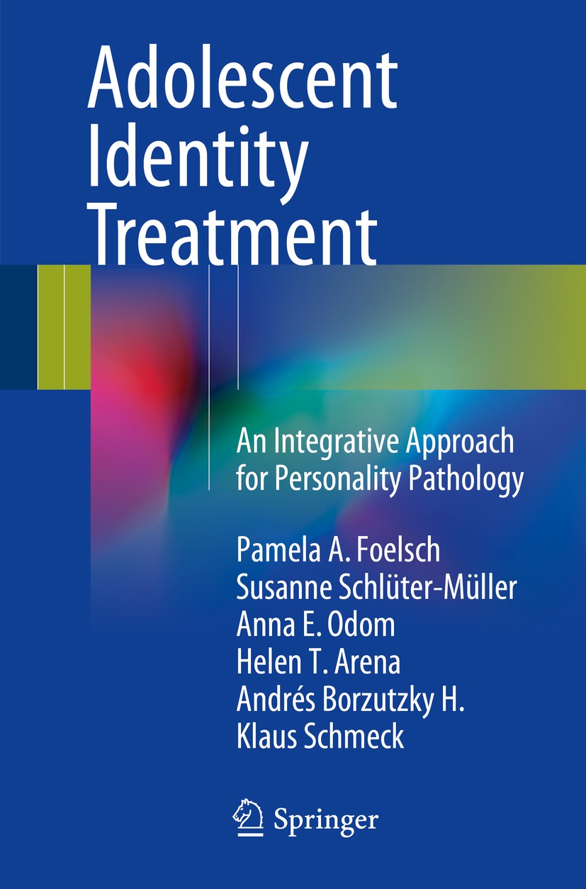 Titlebook: Adolescent Identity Treatment; An Integrative Appro Pamela A. Foelsch,Susanne Schlüter-Müller,Klaus Sc Book 2014 Springer International Pub Titlebook: Adolescent Identity Treatment; An Integrative Appro Pamela A. Foelsch,Susanne Schlüter-Müller,Klaus Sc Book 2014 Springer International Pub