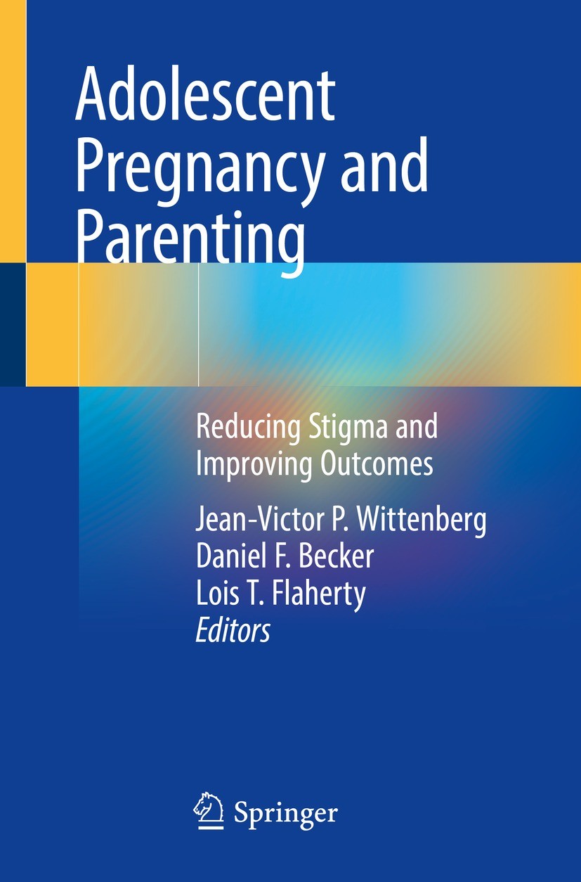 Titlebook: Adolescent Pregnancy and Parenting; Reducing Stigma and Jean-Victor P. Wittenberg,Daniel F. Becker,Lois T. Book 2023 Springer Nature Switz Titlebook: Adolescent Pregnancy and Parenting; Reducing Stigma and Jean-Victor P. Wittenberg,Daniel F. Becker,Lois T. Book 2023 Springer Nature Switz