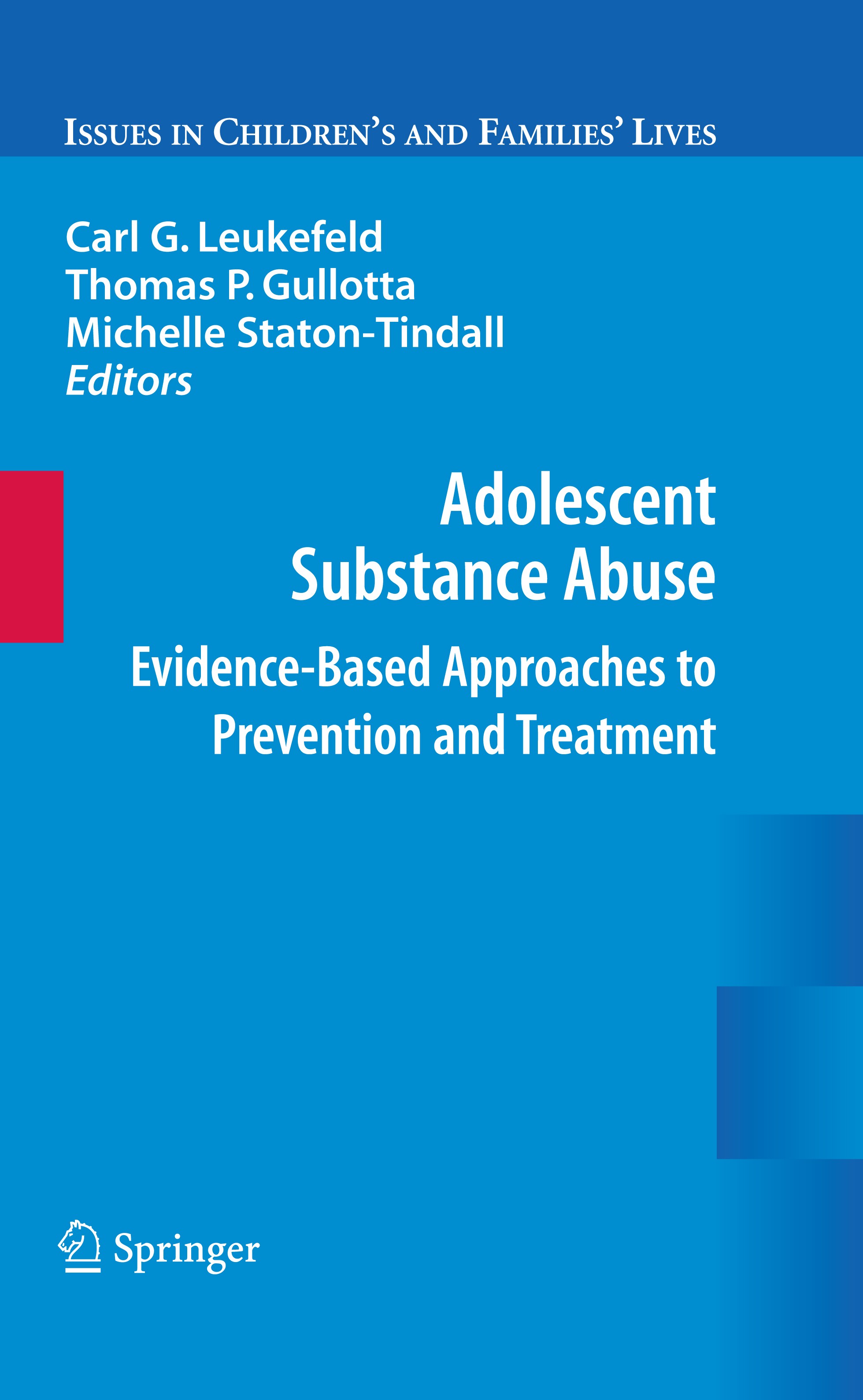 Titlebook: Adolescent Substance Abuse; Evidence-Based Appro Carl‘Leukefeld,Thomas P. Gullotta,Michelle Staton- Book 20091st edition Springer-Verlag US Titlebook: Adolescent Substance Abuse; Evidence-Based Appro Carl‘Leukefeld,Thomas P. Gullotta,Michelle Staton- Book 20091st edition Springer-Verlag US