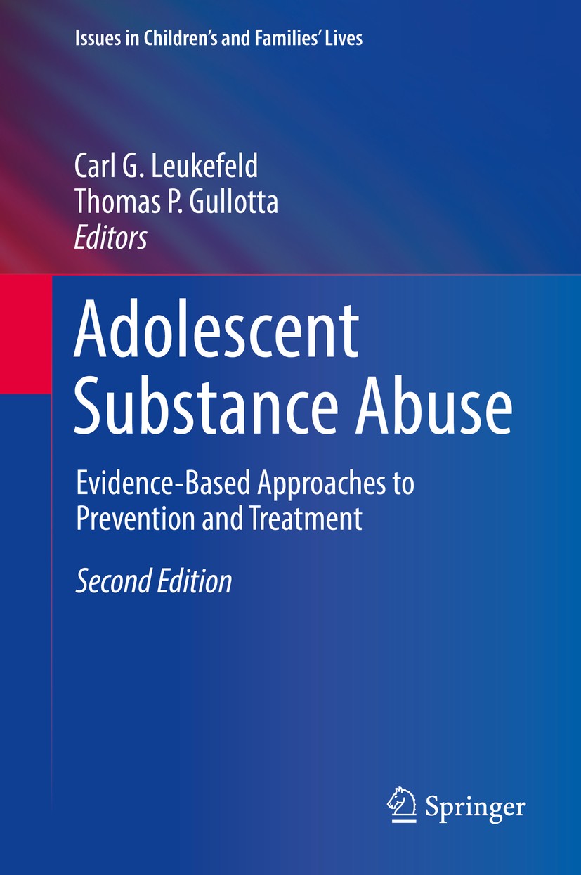 Titlebook: Adolescent Substance Abuse; Evidence-Based Appro Carl G. Leukefeld,Thomas P. Gullotta Book 2018Latest edition Springer Science+Business Med Titlebook: Adolescent Substance Abuse; Evidence-Based Appro Carl G. Leukefeld,Thomas P. Gullotta Book 2018Latest edition Springer Science+Business Med