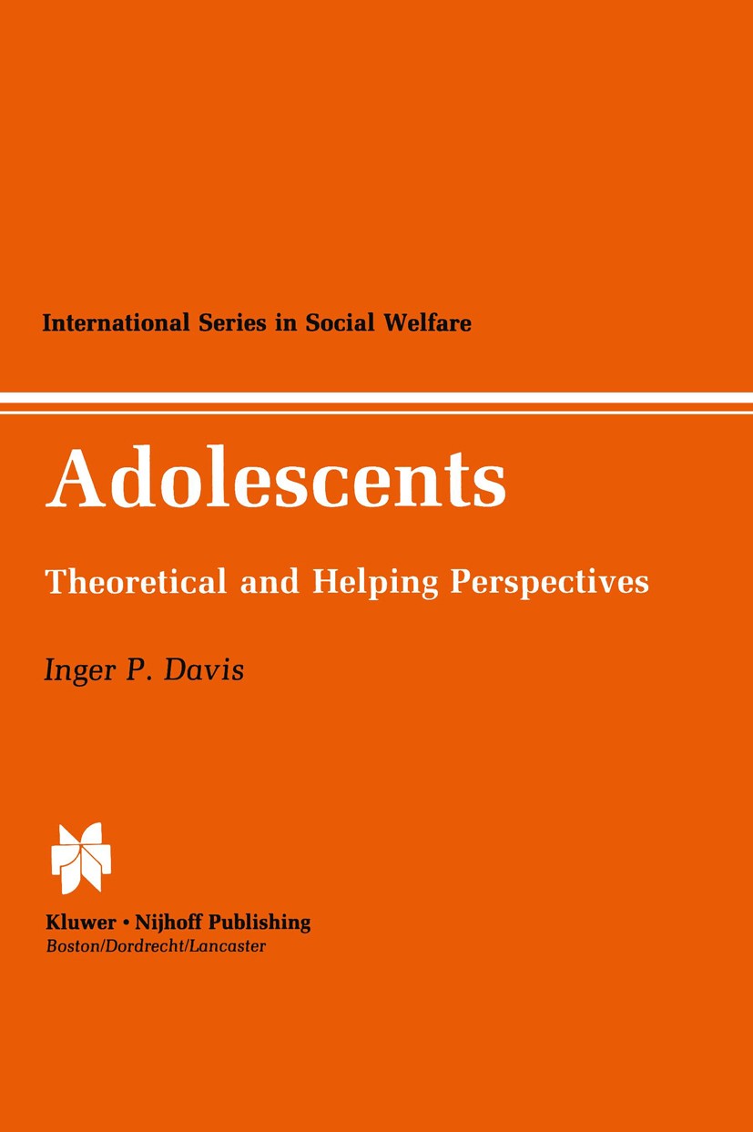 Titlebook: Adolescents; Theoretical and Help Inger P. Davis Book 1985 Kluwer-Nijhoff Publishing 1985 Familie.Institution.Nation.care.child welfare.com Titlebook: Adolescents; Theoretical and Help Inger P. Davis Book 1985 Kluwer-Nijhoff Publishing 1985 Familie.Institution.Nation.care.child welfare.com