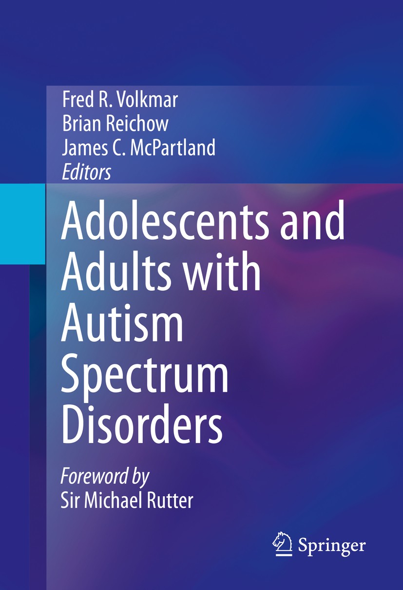 Titlebook: Adolescents and Adults with Autism Spectrum Disorders; Fred R. Volkmar,Brian Reichow,James C. McPartland Book 20141st edition The Editor(s Titlebook: Adolescents and Adults with Autism Spectrum Disorders; Fred R. Volkmar,Brian Reichow,James C. McPartland Book 20141st edition The Editor(s
