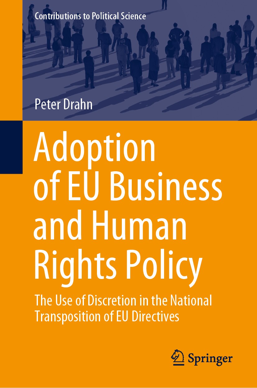 Titlebook: Adoption of EU Business and Human Rights Policy; The Use of Discretio Peter Drahn Book 2020 Springer Nature Switzerland AG 2020 EU integrat Titlebook: Adoption of EU Business and Human Rights Policy; The Use of Discretio Peter Drahn Book 2020 Springer Nature Switzerland AG 2020 EU integrat